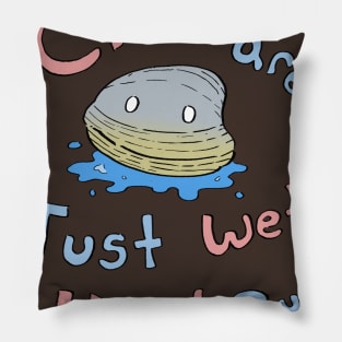 What are clams? Pillow