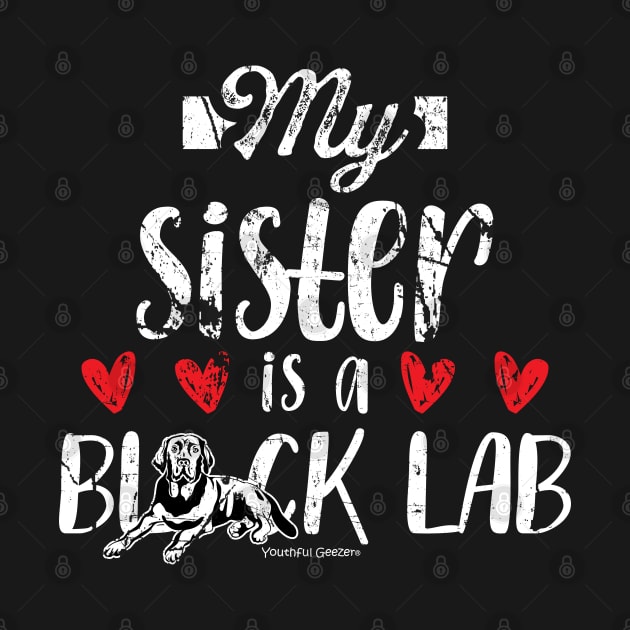 My Sister Is A Black Lab by YouthfulGeezer