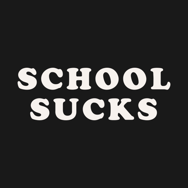 School Sucks by n23tees