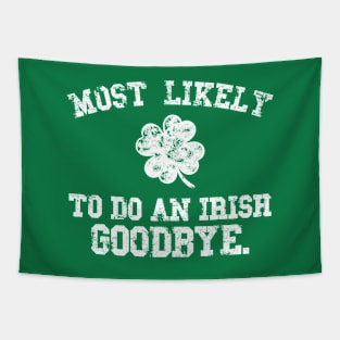 Most likely to do an irish goodbye, Funny St Patrick's Day Tapestry