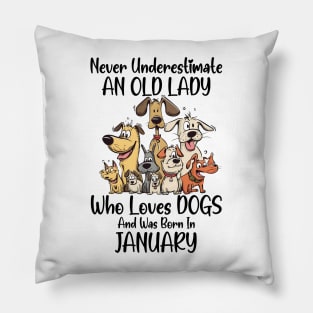 Never Underestimate An Old Lady Who Loves Dogs And Was Born In January Pillow