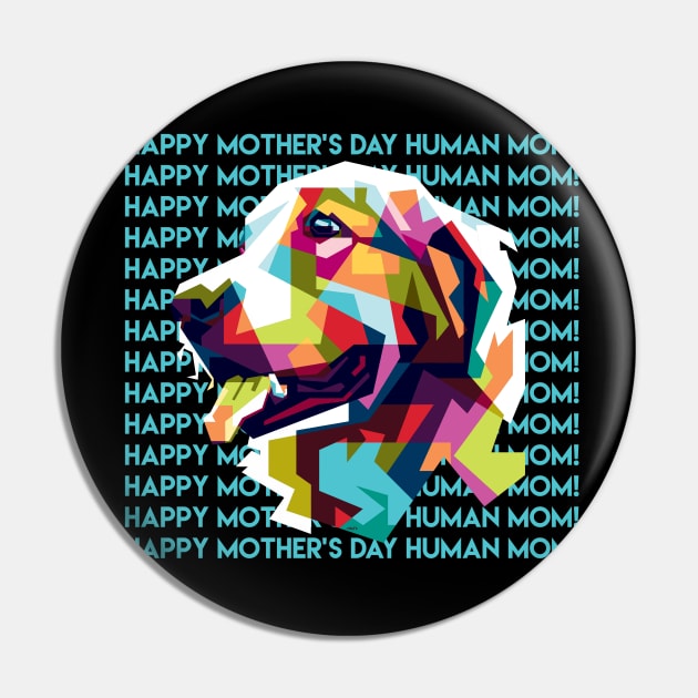 Happy Mothers Day Human Mom Labrador Dog Pin by creative