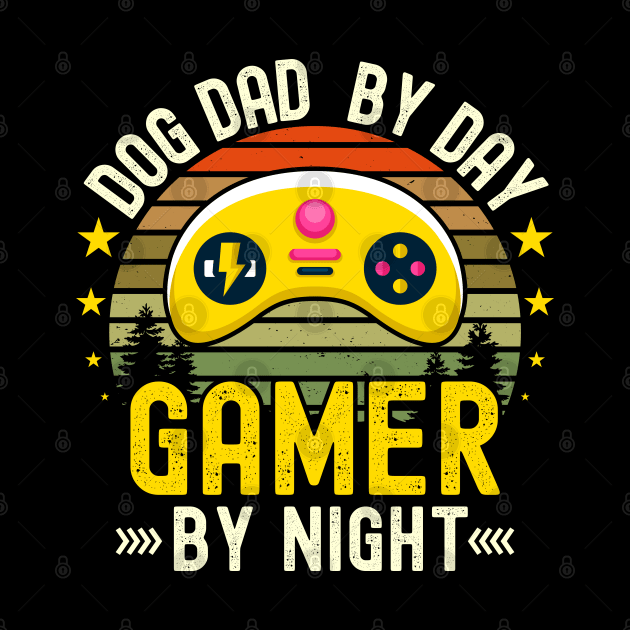 Dog dad Lover by Day Gamer By Night For Gamers by ARTBYHM