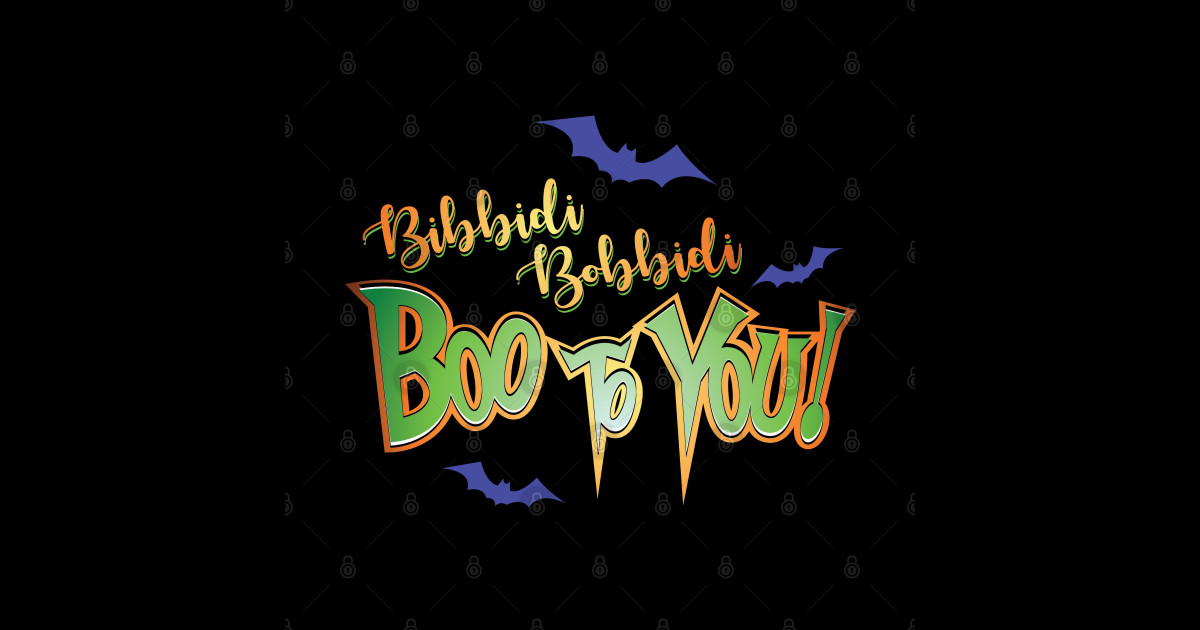 Bibbidi Bobbidi BOO TO YOU! - Boo To You - Sticker | TeePublic