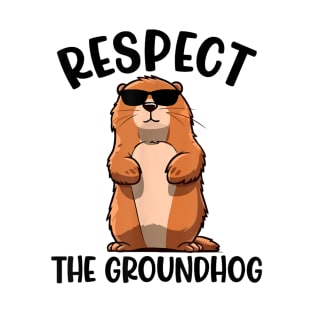 Respect The Groundhog Funny Woodchuck Groundhog Day T-Shirt