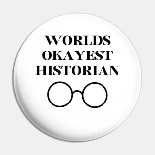 World okayest historian Pin