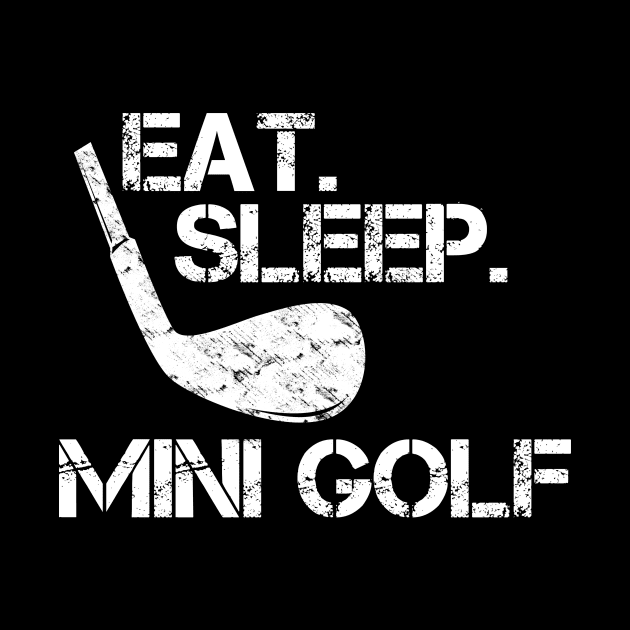Eat Sleep Mini Golf by Imutobi