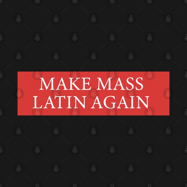 Make Mass Latin Again design by Trending-Gifts