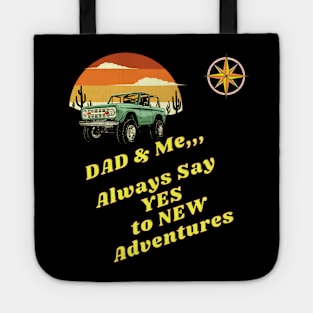 Dad & Me Always say YES to New Adventures Tote