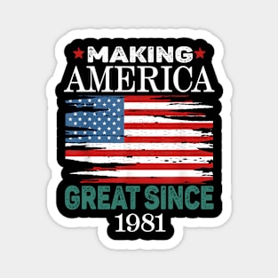 Funny Making America Great Since 1981 Birthday Party Magnet