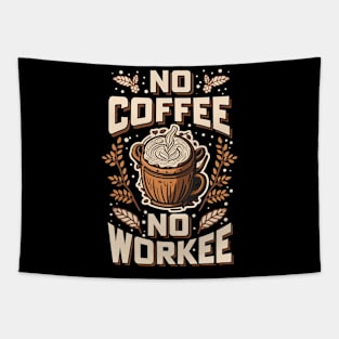 No Coffee No Workee Tapestry