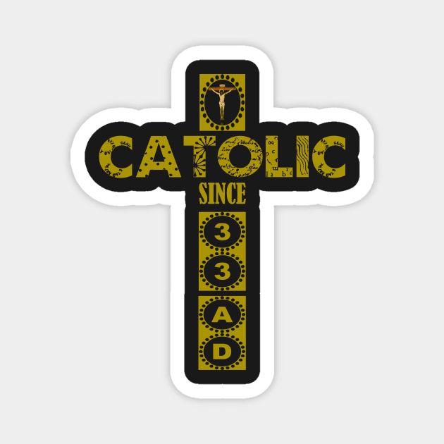 Catholic Since 33 AD Cross Magnet by hispanicworld