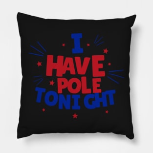 I Have Pole Tonight - Pole Dance Design Pillow