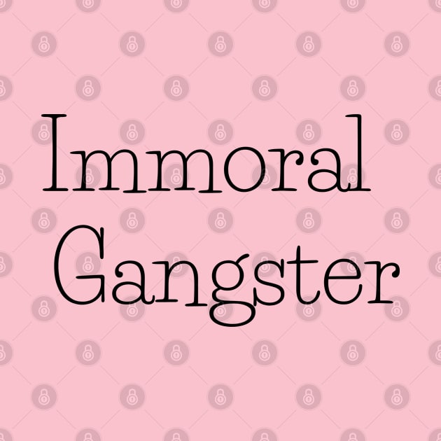 Immoral Gangster other font by CasualTeesOfFashion