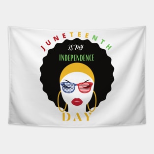 Juneteenth Is My Independence Day Black Women 4th Of July Tapestry