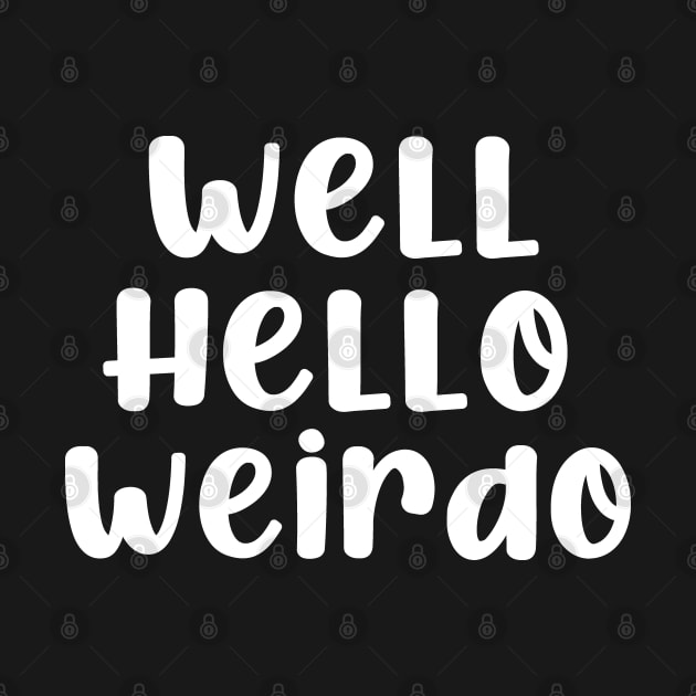 Well Hello Weirdo by Nat Ewert Art