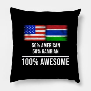 50% American 50% Gambian 100% Awesome - Gift for Gambian Heritage From Gambia Pillow