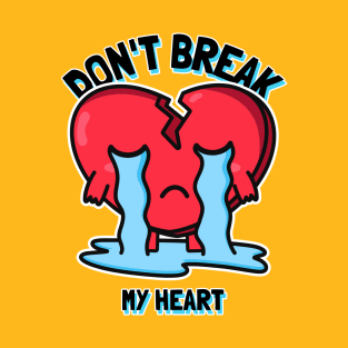 Don’t Break My Heart T-Shirt