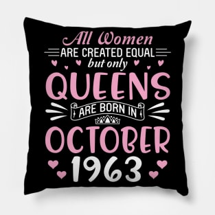 Happy Birthday 57 Years Old To All Women Are Created Equal But Only Queens Are Born In October 1963 Pillow