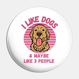 I Like Dogs and Maybe Like 3 People Funny Dog Lover Design Pin