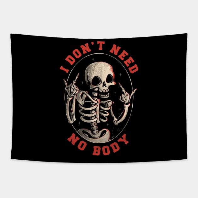 I Don’t Need No Body Funny Skull Tapestry by eduely