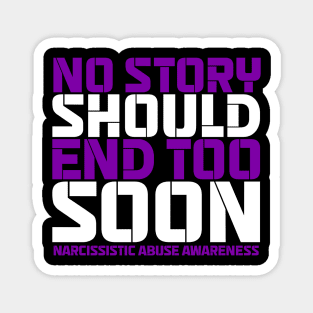 No Story Should End Too Soon Narcissistic Abuse Awareness Magnet