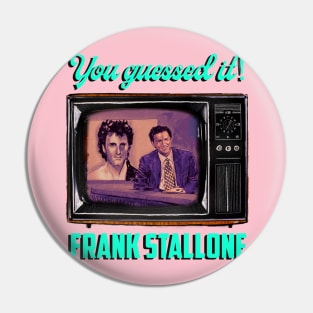 You guessed it….Frank Stallone TV Pin