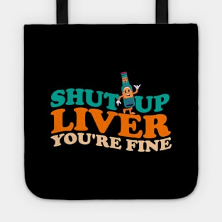 shut up liver. You're fine. // retro drinking funny Tote