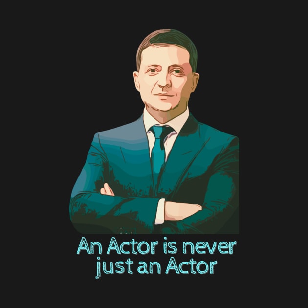 An Actor Is Never Just An Actor Ukraine President Zelensky by WearablePSA