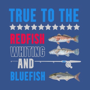 True To The Redfish Whiting And Bluefish T-Shirt