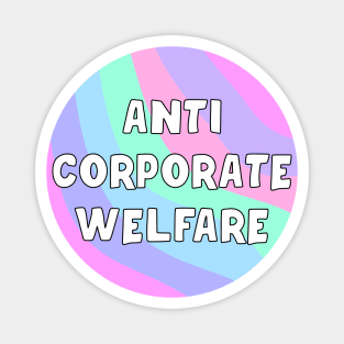 Anti Corporate Welfare Magnet