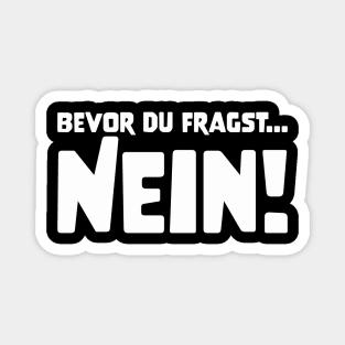 BEVOR DU FRAGST... NEIN! funny saying lustige Sprüche Magnet