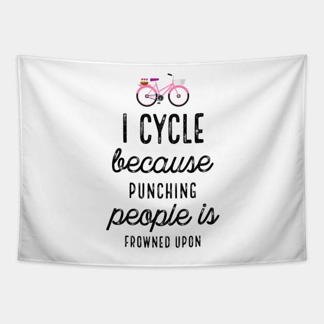 I Cycle Because Punching People Is Frowned Upon Tapestry by PhoebeDesign