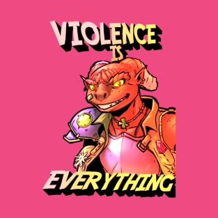 Violence is Everything <3 T-Shirt