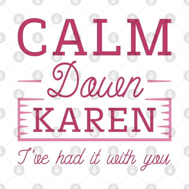 Calm Down Karen by LuckyFoxDesigns