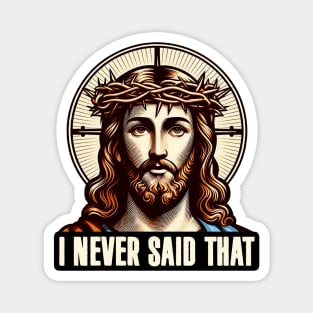 I NEVER SAID THAT meme Jesus Christ WWJD Magnet