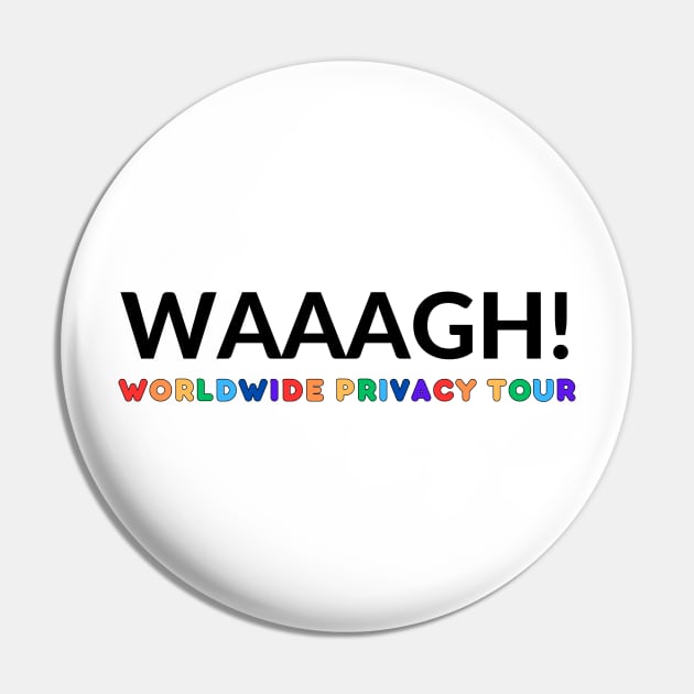 Waaagh Worldwide Privacy Tour Pin by Enacted Designs