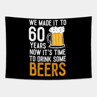 We Made it to 60 Years Now It's Time To Drink Some Beers Aniversary Wedding Tapestry