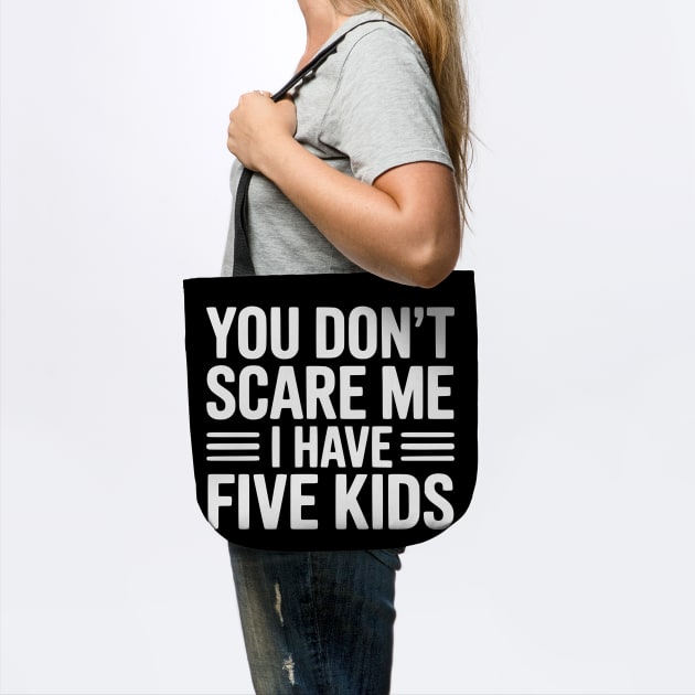 You Don't Scare Me I Have Five Kids by Frank Ring