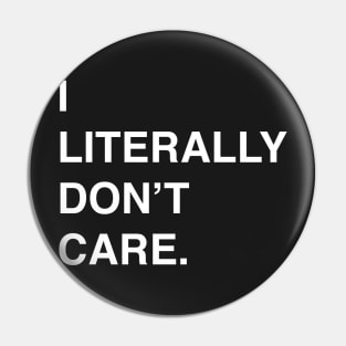 I Literally Don't Care T-Shirt for the Apathetic Pin