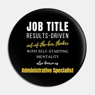 Administrative Specialist | Work Job Co Worker Promotions Humor Pin
