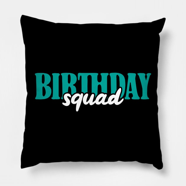 Birthday Squad Pillow by TheBestHumorApparel