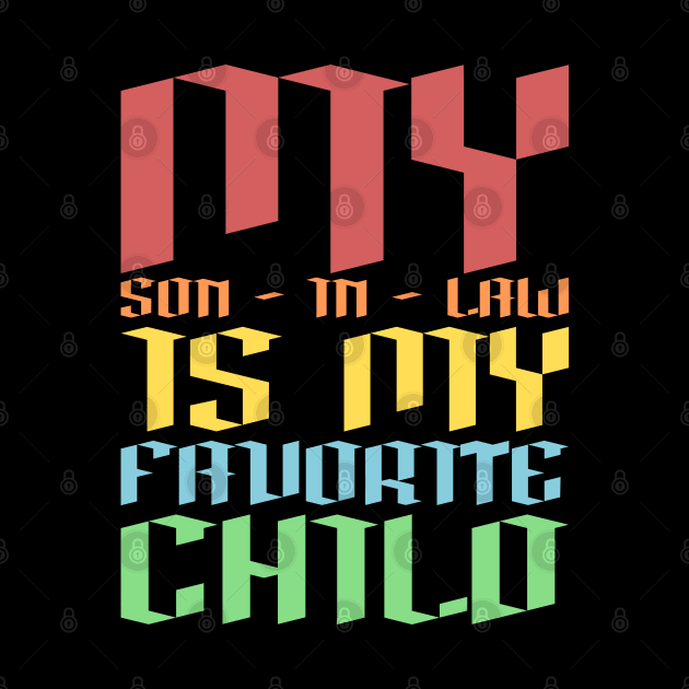 My Son In Law Is My Favorite Child Colorful Text by JaussZ