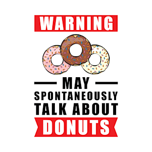 Warning May Spontaneously Talk About Donuts T-Shirt