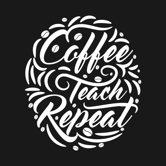 Coffee Teach Repeat by MckinleyArt