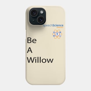 Be A Willow Speech Science Phone Case