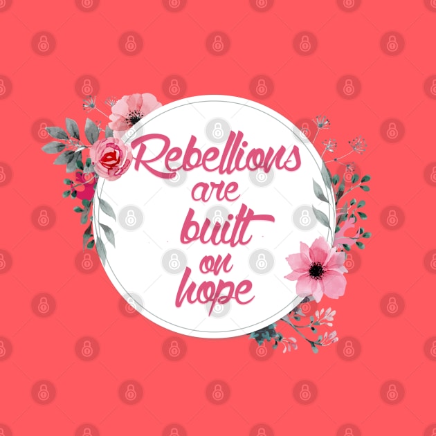 Rebellions are Built on Hope by fashionsforfans