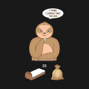 Sloth thinking and finally choose the bed T-Shirt