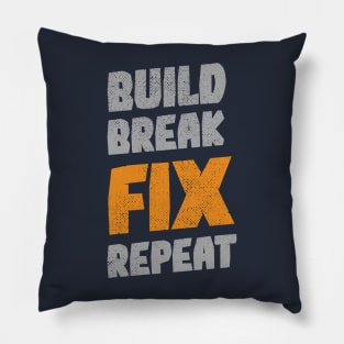 Build Break Fix Repeat Pillow