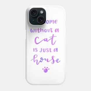 A home without a cat is just a house Phone Case